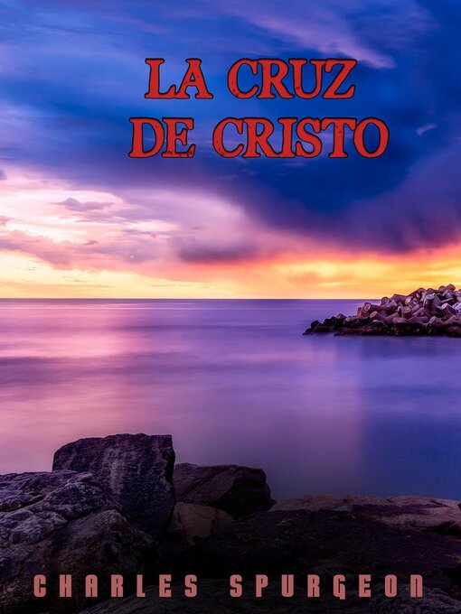 Title details for La Cruz De Cristo by Charles H. Spurgeon - Available